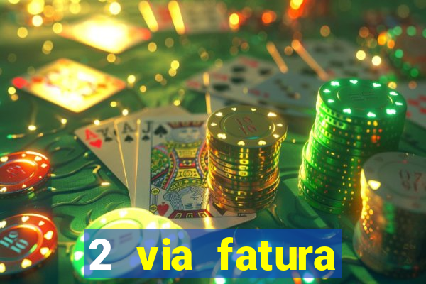 2 via fatura magazine luiza